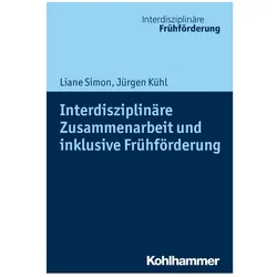 Interdisziplinäre Zusammenarbeit und inklusive Frühförderung, Fachbücher von Liane Simon, Jürgen Kühl