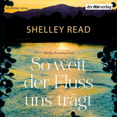 So weit der Fluss uns trägt - Shelley Read, Audio, 9783844548891