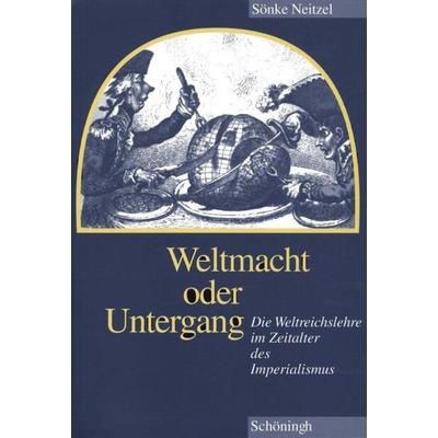 Weltmacht oder Untergang, Taschenbuch von Sönke Neitzel, Brill | Schöningh, 978-3-506-76102-6
