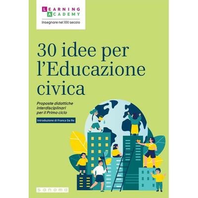 30 idee per l'educazione civica. Proposte didattiche interdisciplinari per il Primo ciclo, Taschenbuch von , Sanoma