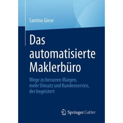 Das automatisierte Maklerbüro, Taschenbuch von Santino Giese, Springer Fachmedien Wiesbaden GmbH, 978-3-658-33274-7