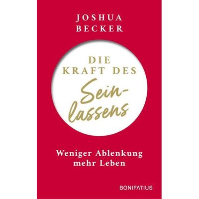 Die Kraft des Seinlassens, Taschenbuch von Joshua Becker, Bonifatius Verlag, 978-3-9879001-3-6