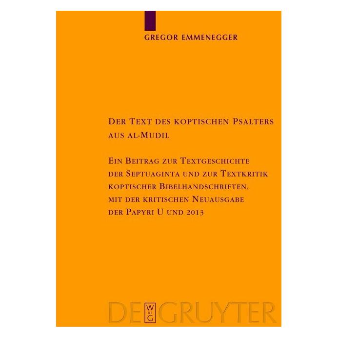 De Gruyter Der Text des koptischen Psalters aus al-Mudil (Deutsch, Hardcover, Gregor Emmenegger) (38960540)