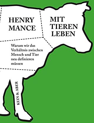 Henry Mance - Mit Tieren leben: Warum wir das Verhältnis zwischen Mensch und Tier neu definieren müssen - Preis vom 09.10.2026 07:28:09 h