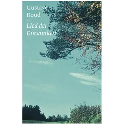 Lied der Einsamkeit, Belletristik von Gustave Roud