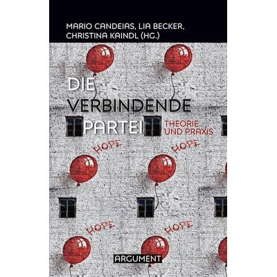 Die verbindende Partei, Taschenbuch von , Argument Verlag mit Ariadne, 978-3-86754-525-9
