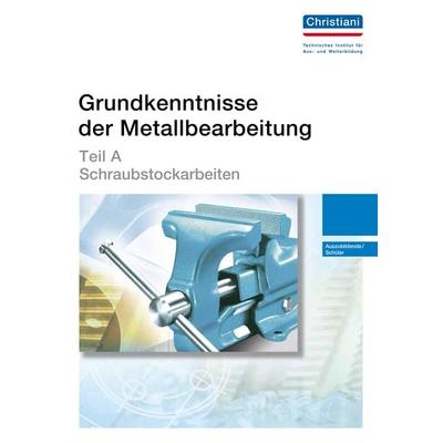 Grundkenntnisse der Metallbearbeitung - Teil A, Taschenbuch von Willi Bodmer,Walter Haug,Herbert Lebherz,Robert Luz,Engelhard Reiser, Christiani,