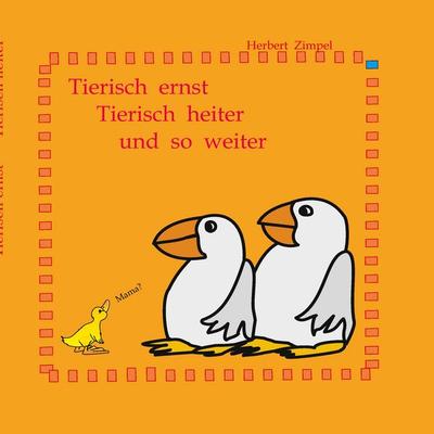 Tierisch ernst, tierisch heiter und so weiter, Taschenbuch von Herbert Zimpel, BoD – Books on Demand, 978-3-7386-4197-4