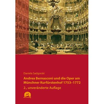 Andrea Bernasconi und die Oper am Münchner Kurfürstenhof 1753–1772 -