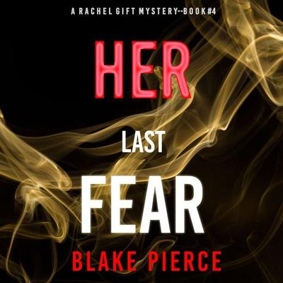 Her Last Fear (A Rachel Gift Mystery--Book 4) - Blake Pierce, Audio, 9781094322957
