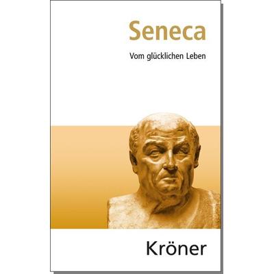 Vom glücklichen Leben, Gebundene Ausgabe von Seneca, Alfred Kröner Verlag