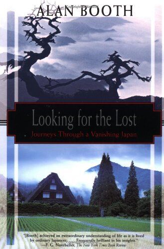 Alan Booth - Looking for the Lost: Journeys Through a Vanishing Japan (Kodansha Globe) - Preis vom 07.10.2026 11:45:10 h