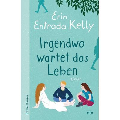 Irgendwo wartet das Leben, Gebundene Ausgabe von Erin Entrada Kelly, dtv