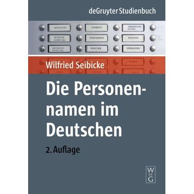 Die Personennamen im Deutschen, Taschenbuch von Wilfried Seibicke, De Gruyter, 978-3-11-020466-7