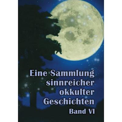 Eine Sammlung sinnreicher okkulter Geschichten, Taschenbuch von Johannes H. Hohenstätten, Books on Demand, 978-3-7322-9666-8
