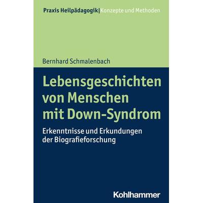 Lebensgeschichten von Menschen mit Down-Syndrom, Taschenbuch von Bernhard Schmalenbach, Kohlhammer, 978-3-17-044195-8