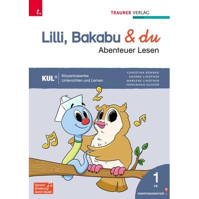 Lilli, Bakabu & du - Abenteuer Lesen 1 Fibel, Taschenbuch von Christina Konrad,Andrea Lindtner,Marlene Lindtner,Ferdinand Auhser, Trauner,