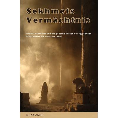 Sekhmets Vermächtnis, Taschenbuch von Doaa Amiri, Epubli, 978-3-8190-8987-9