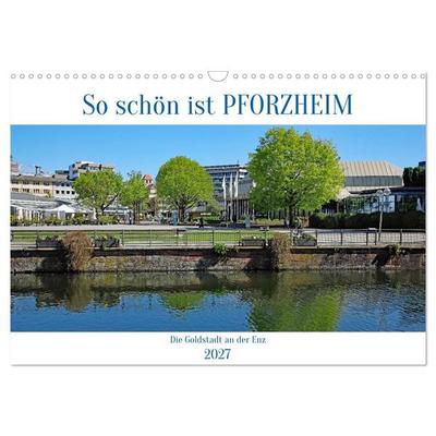 So schön ist Pforzheim (Wandkalender 2027 DIN A3 quer), CALVENDO Monatskalender