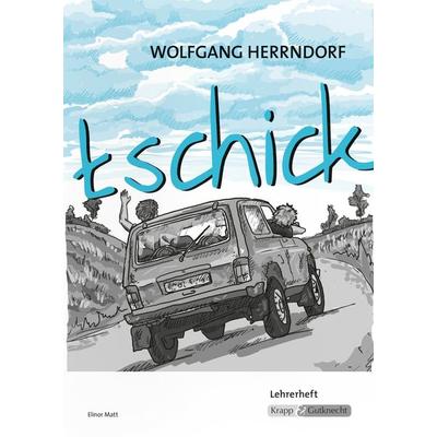 tschick – Wolfgang Herrndorf – Lehrerheft, Geheftet von Elinor Matt, Krapp & Gutknecht Verlag, 978-3-941206-46-5