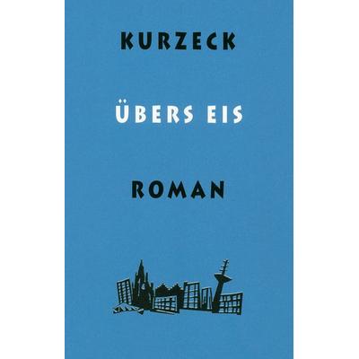Übers Eis, Gebundene Ausgabe von Peter Kurzeck, Schöffling, 978-3-89561-689-1