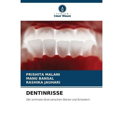Dentinrisse, Taschenbuch von Prishita Malani,Manu Bansal,Rashika Jauhari, Verlag Unser Wissen, 978-620-9-10171-7