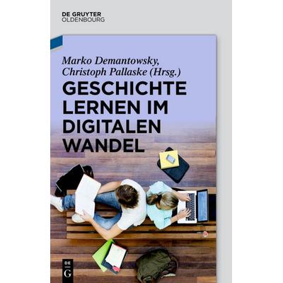 Geschichte lernen im digitalen Wandel, Taschenbuch von , De Gruyter Mouton, 978-3-486-76136-8