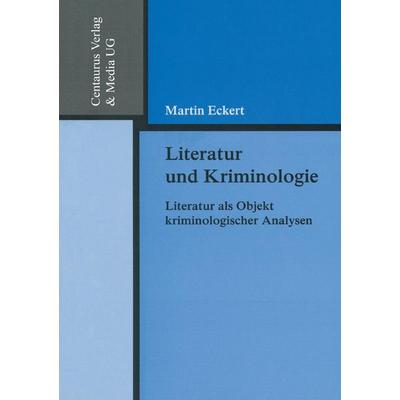 Literatur und Kriminologie, Taschenbuch von Martin Eckert, Centaurus Verlag & Media, 978-3-8255-0361-1