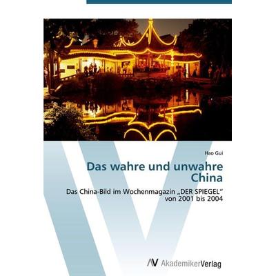 Das wahre und unwahre China, Taschenbuch von Hao Gui, AV Akademikerverlag, 978-3-639-40171-4