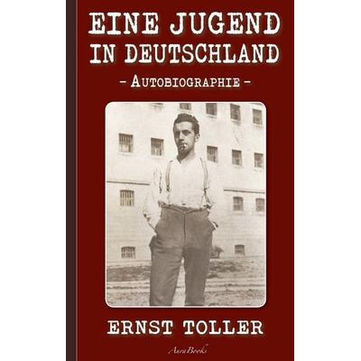 Ernst Toller: Eine Jugend in Deutschland, Taschenbuch von Ernst Toller, BoD – Books on Demand, 978-3-7543-0104-3