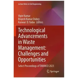 Technological Advancements in Waste Management: Challenges and Opportunities, Fachbücher von Yadav, Brajesh, Kumar Dubey, Kunwar