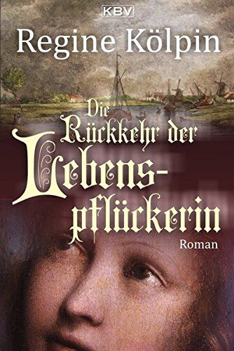 Regine Kölpin - Die Rückkehr der Lebenspflückerin: Roman (Die Lebenspflückerin) - Preis vom 15.10.2026 23:06:25 h
