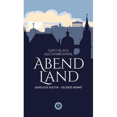 Abendland, Gebundene Ausgabe von Gerd-Klaus Kaltenbrunner, Renovamen Verlag, 978-3-95621-173-7