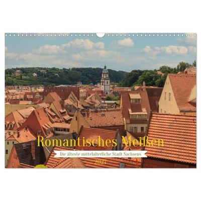 Romantisches Meißen – Die älteste mittelalterliche Stadt Sachsens (Wandkalender 2027 DIN A3 quer), CALVENDO Monatskalender