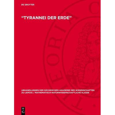 „Tyrannei der Erde“, Gebundene Ausgabe von , De Gruyter, 978-3-11-275562-4