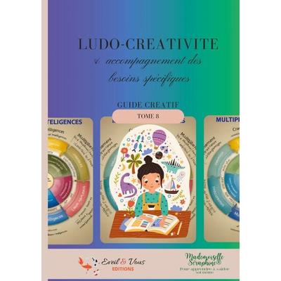 Ludo Creativite & accompagnement des besoins spécifiques, Taschenbuch von Mademoiselle Seraphine, Eveil & vous Editions, 978-2-930993-07-2