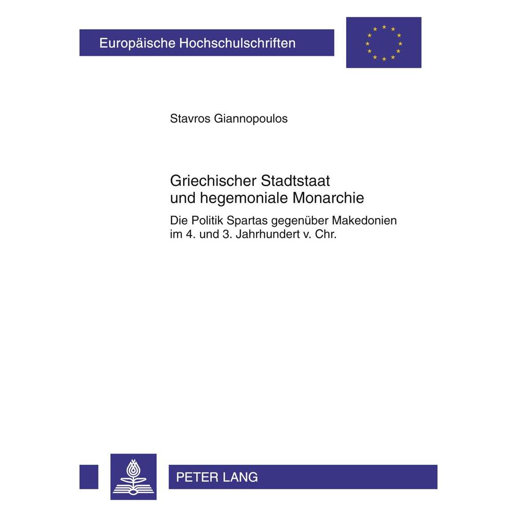Peter Lang Griechischer Stadtstaat und hegemoniale Monarchie (Deutsch, Softcover, Stavros Giannopoulos) (56032385)