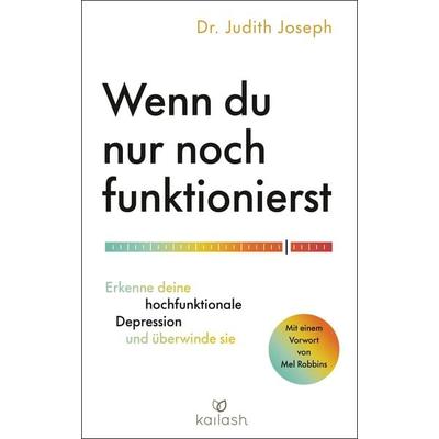 Wenn du nur noch funktionierst, Taschenbuch von Judith Joseph, Kailash