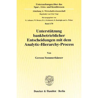 Unterstützung bankbetrieblicher Entscheidungen mit dem Analytic-Hierarchy-Process., Taschenbuch von Gereon Sommerhäuser, Duncker & Humblot,