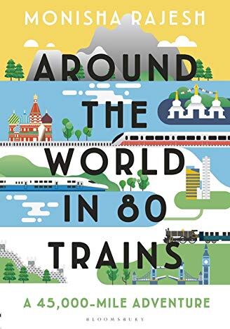 Monisha Rajesh - Around the World in 80 Trains: A 45,000-Mile Adventure - Preis vom 09.10.2026 07:28:09 h