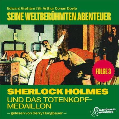 Sherlock Holmes und das Totenkopf-Medaillon (Seine weltberühmten Abenteuer, Folge 3) - Arthur Conan Doyle,Edward Graham, Audio, 9783991718475