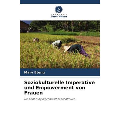 Soziokulturelle Imperative und Empowerment von Frauen, Taschenbuch von Mary Eteng, Verlag Unser Wissen, 978-620-3-05402-6