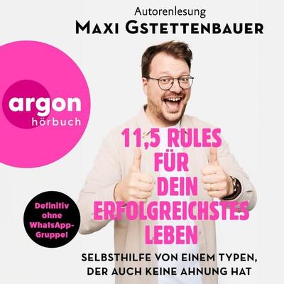 11,5 Rules für dein erfolgreichstes Leben - Maxi Gstettenbauer, Audio, 9783732477029
