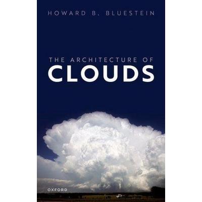The Architecture of Clouds, Gebundene Ausgabe von Howard B. Bluestein, Oxford University Press, 978-0-19-887054-8