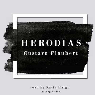 Herodias by Gustave Flaubert - Gustave Flaubert, Audio, 9782821112537