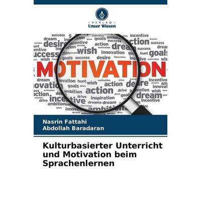 Kulturbasierter Unterricht und Motivation beim Sprachenlernen, Taschenbuch von Nasrin Fattahi,Abdollah Baradaran, Verlag Unser Wissen,