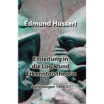 Einleitung in die Logik und Erkenntnistheorie, Taschenbuch von Edmund Husserl, Epubli, 978-3-7549-6767-6