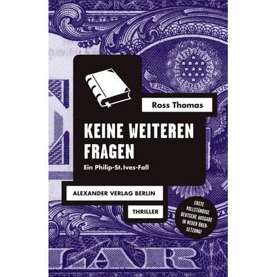 Keine weiteren Fragen, Taschenbuch von Ross Thomas, Alexander, 978-3-89581-550-8