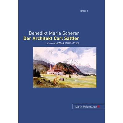 Der Architekt Carl Sattler, Gebundene Ausgabe von Benedikt Maria Scherer, Peter Lang GmbH, Internationaler Verlag der Wissenschaften,