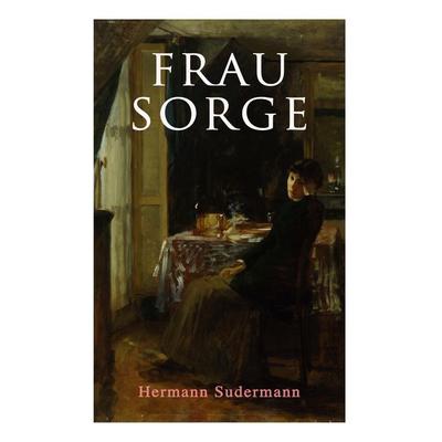 Frau Sorge, Taschenbuch von Hermann Sudermann, E-artnow, 978-80-273-1295-5